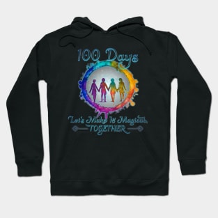 100 Days Let's Make It Magical, Together Hoodie